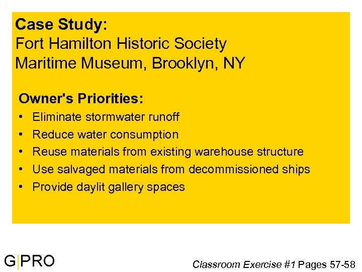 Case Study: Fort Hamilton Historic Society Maritime Museum, Brooklyn, NY Owner's Priorities: • •