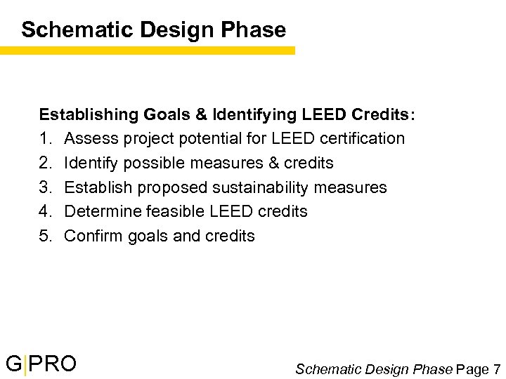 Schematic Design Phase Establishing Goals & Identifying LEED Credits: 1. Assess project potential for