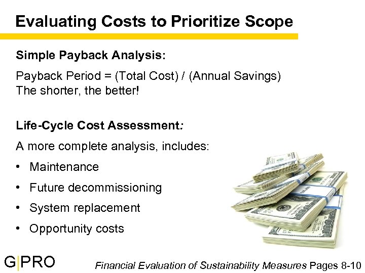 Evaluating Costs to Prioritize Scope Simple Payback Analysis: Payback Period = (Total Cost) /