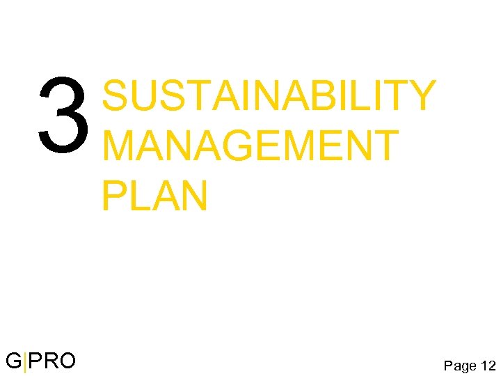 3 G|PRO SUSTAINABILITY MANAGEMENT PLAN Page 12 