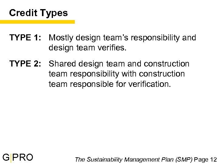 Credit Types TYPE 1: Mostly design team’s responsibility and design team verifies. TYPE 2: