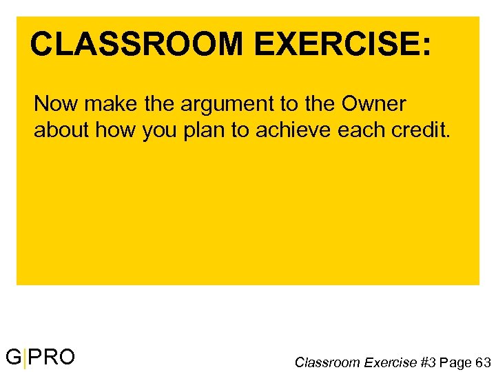CLASSROOM EXERCISE: Now make the argument to the Owner about how you plan to