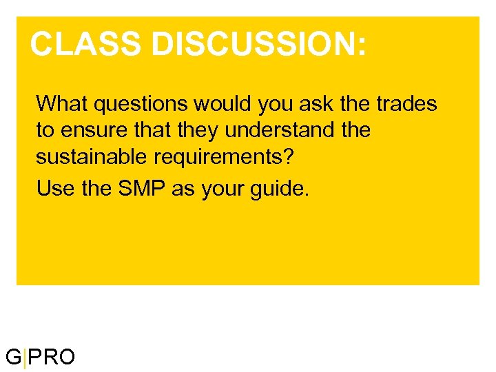CLASS DISCUSSION: What questions would you ask the trades to ensure that they understand