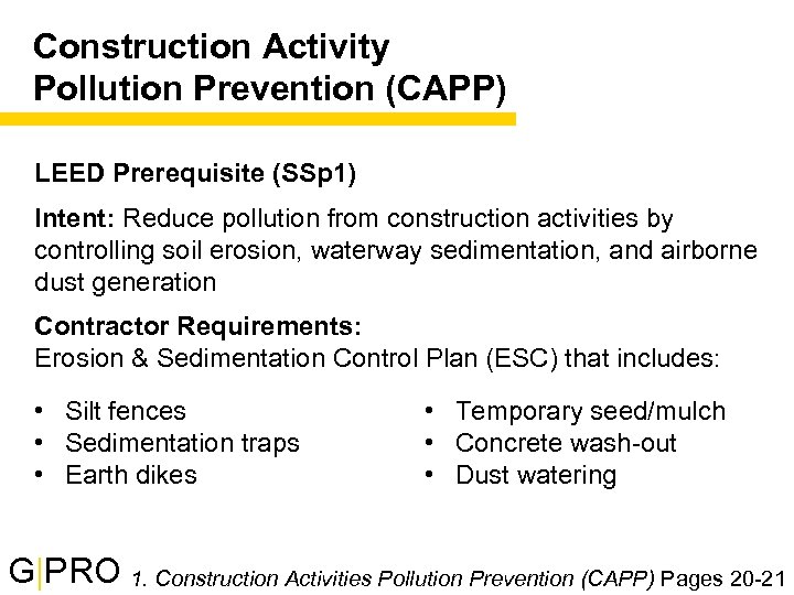 Construction Activity Pollution Prevention (CAPP) LEED Prerequisite (SSp 1) Intent: Reduce pollution from construction