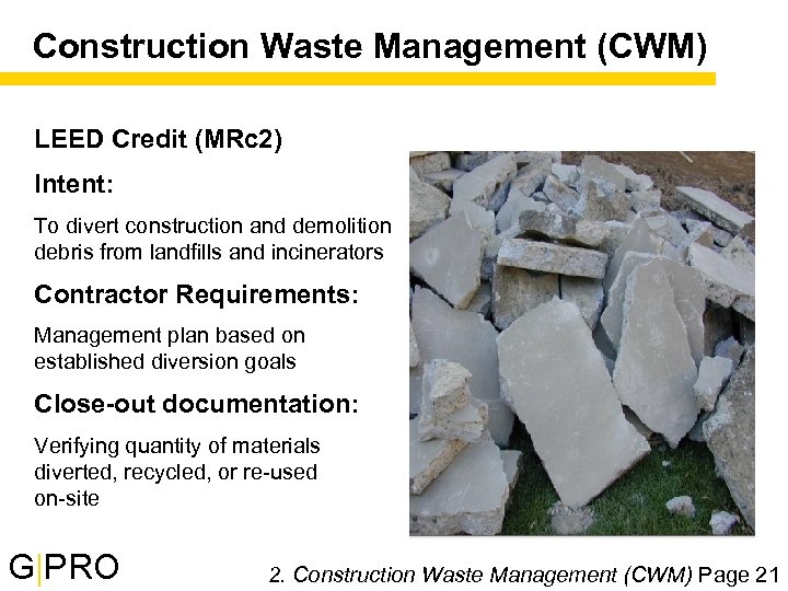 Construction Waste Management (CWM) LEED Credit (MRc 2) Intent: To divert construction and demolition
