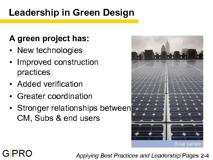 Leadership in Green Design A green project has: • New technologies • Improved construction