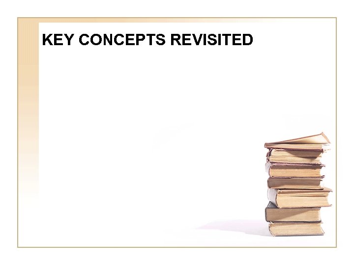 KEY CONCEPTS REVISITED 