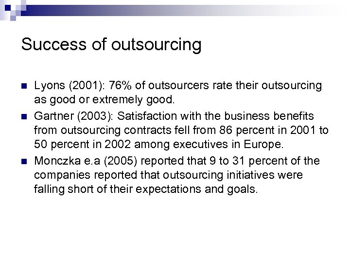 Success of outsourcing n n n Lyons (2001): 76% of outsourcers rate their outsourcing