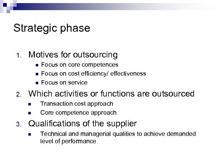 Strategic phase 1. Motives for outsourcing n n n 2. Which activities or functions