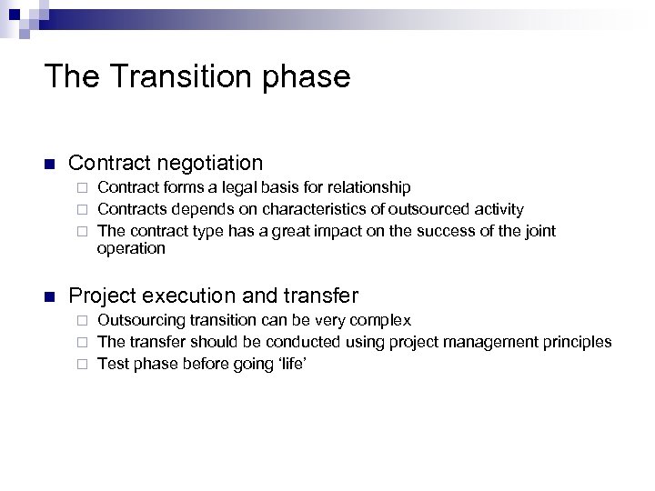 The Transition phase n Contract negotiation Contract forms a legal basis for relationship ¨