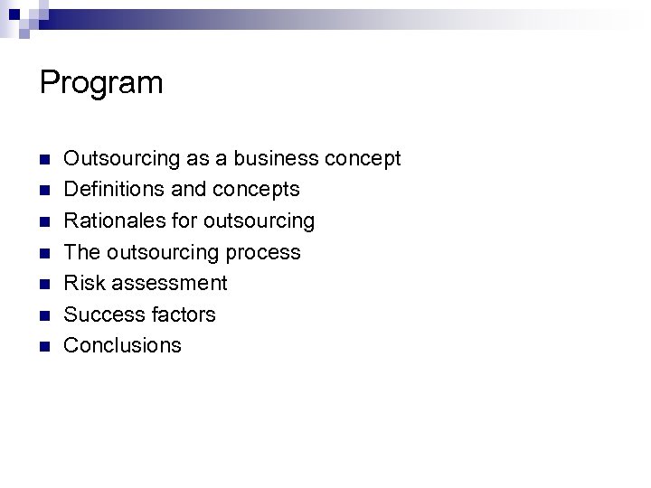 Program n n n n Outsourcing as a business concept Definitions and concepts Rationales