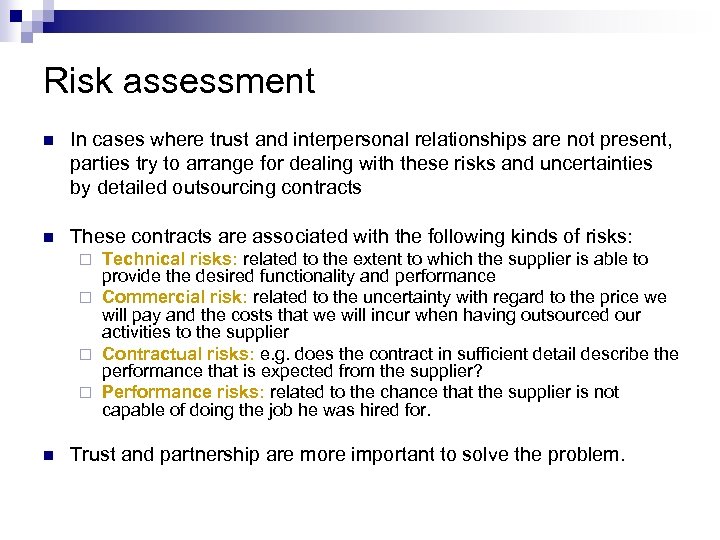 Risk assessment n In cases where trust and interpersonal relationships are not present, parties