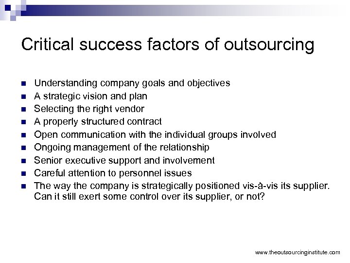 Critical success factors of outsourcing n n n n n Understanding company goals and