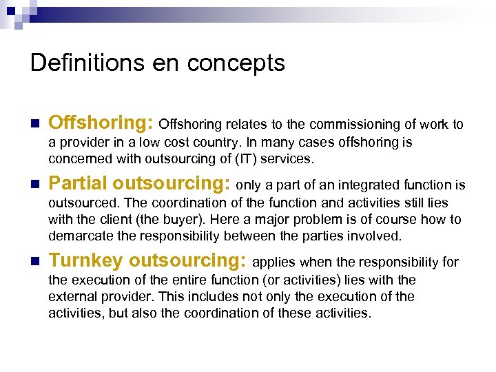 Definitions en concepts n Offshoring: Offshoring relates to the commissioning of work to a