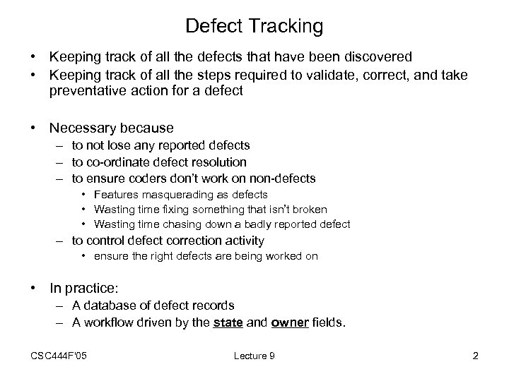 Defect Tracking • Keeping track of all the defects that have been discovered •