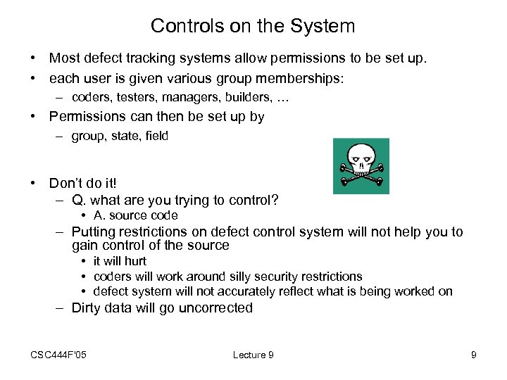 Controls on the System • Most defect tracking systems allow permissions to be set