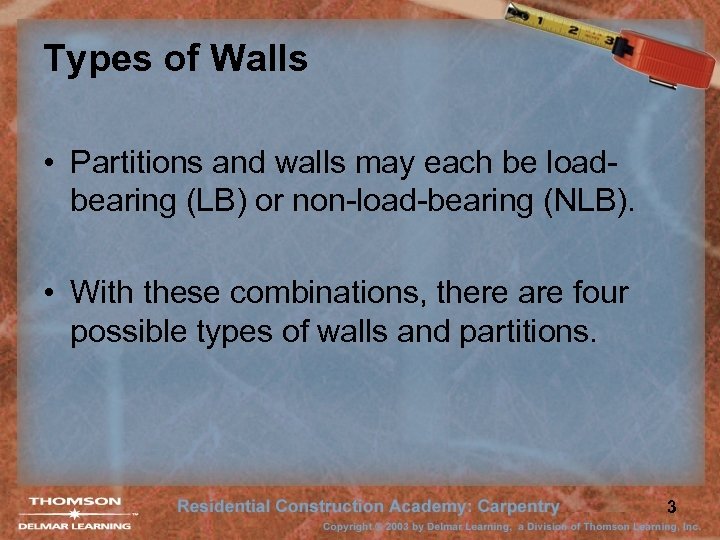 Types of Walls • Partitions and walls may each be loadbearing (LB) or non-load-bearing