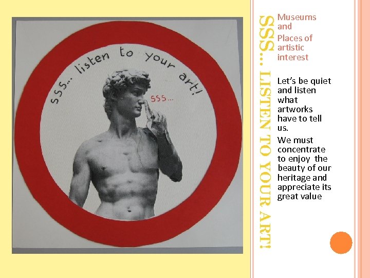 SSS… LISTEN TO YOUR ART!! Museums and Places of artistic interest Let’s be quiet