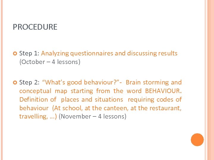 PROCEDURE Step 1: Analyzing questionnaires and discussing results (October – 4 lessons) Step 2: