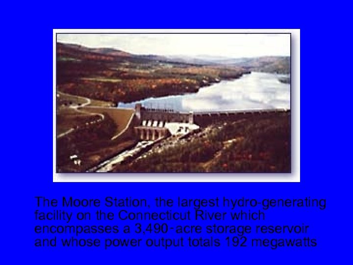 The Moore Station, the largest hydro-generating facility on the Connecticut River which encompasses a