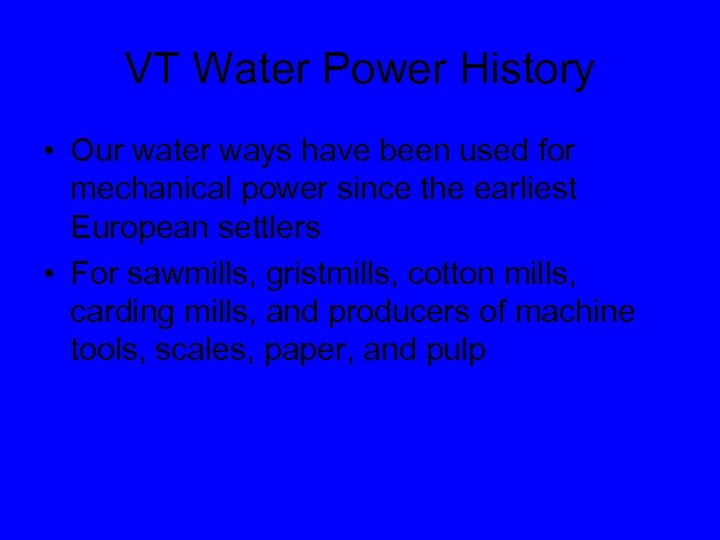 VT Water Power History • Our water ways have been used for mechanical power