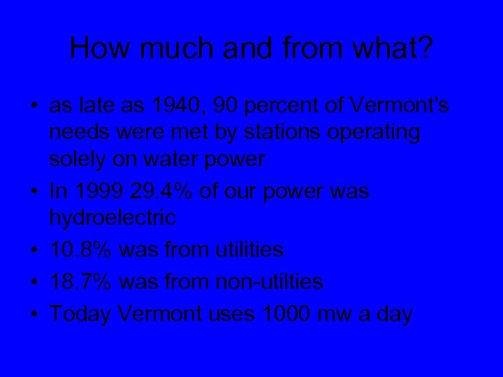 How much and from what? • as late as 1940, 90 percent of Vermont's