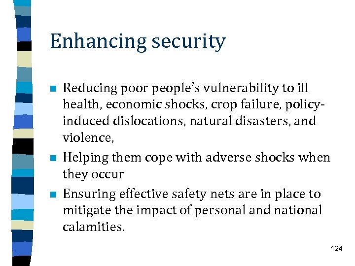 Enhancing security n n n Reducing poor people’s vulnerability to ill health, economic shocks,