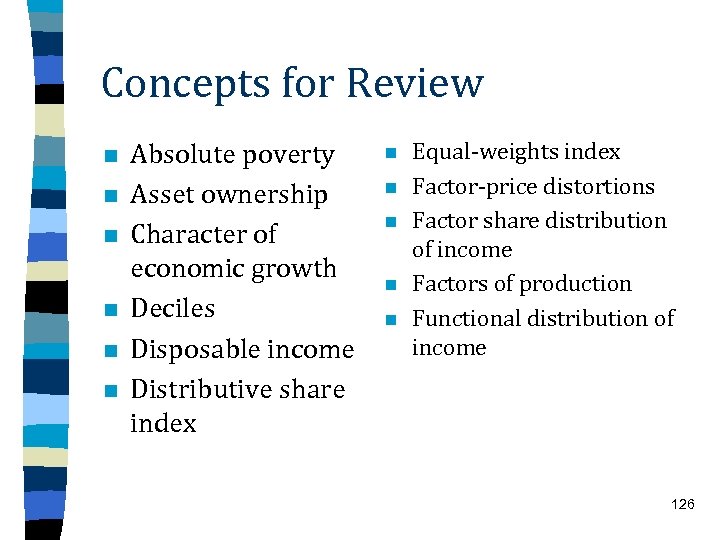 Concepts for Review n n n Absolute poverty Asset ownership Character of economic growth