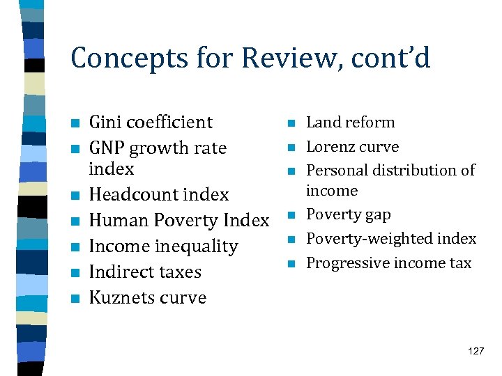 Concepts for Review, cont’d n n n n Gini coefficient GNP growth rate index