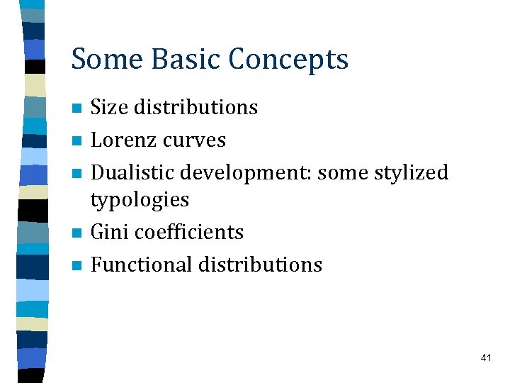 Some Basic Concepts n n n Size distributions Lorenz curves Dualistic development: some stylized
