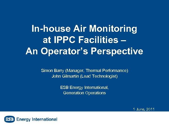 In-house Air Monitoring at IPPC Facilities – An Operator’s Perspective Simon Barry (Manager, Thermal