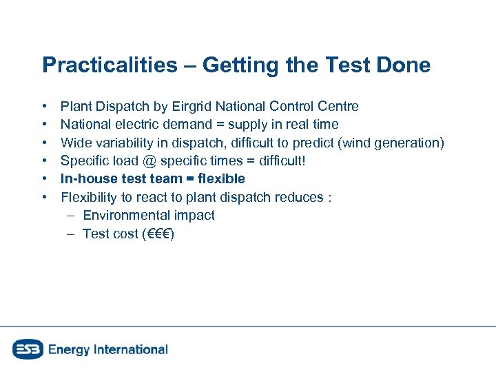 Practicalities – Getting the Test Done • • • Plant Dispatch by Eirgrid National