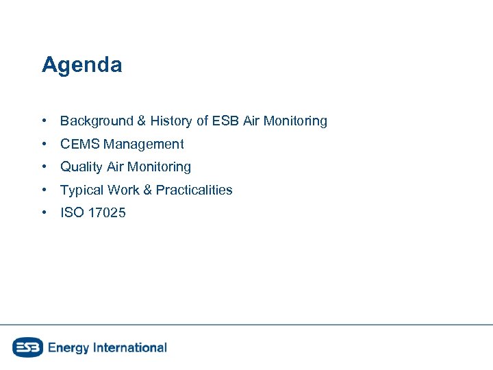 Agenda • Background & History of ESB Air Monitoring • CEMS Management • Quality