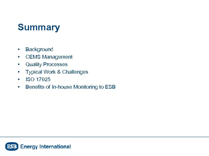 Summary • • • Background CEMS Management Quality Processes Typical Work & Challenges ISO