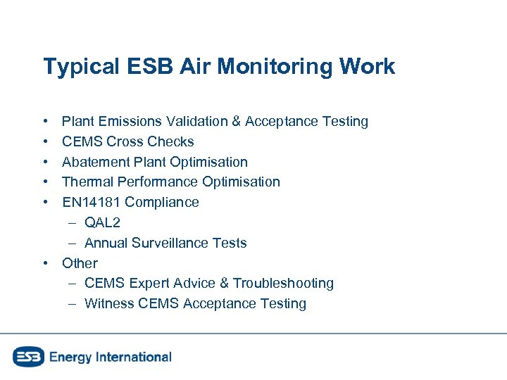 Typical ESB Air Monitoring Work • • • Plant Emissions Validation & Acceptance Testing