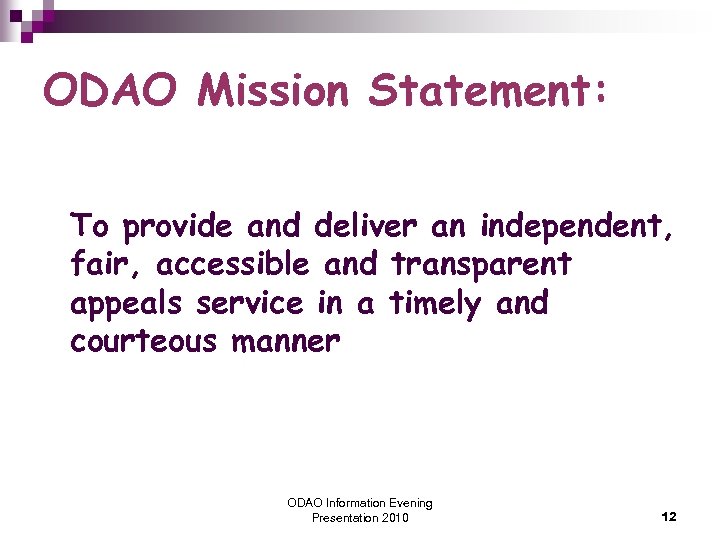 ODAO Mission Statement: To provide and deliver an independent, fair, accessible and transparent appeals