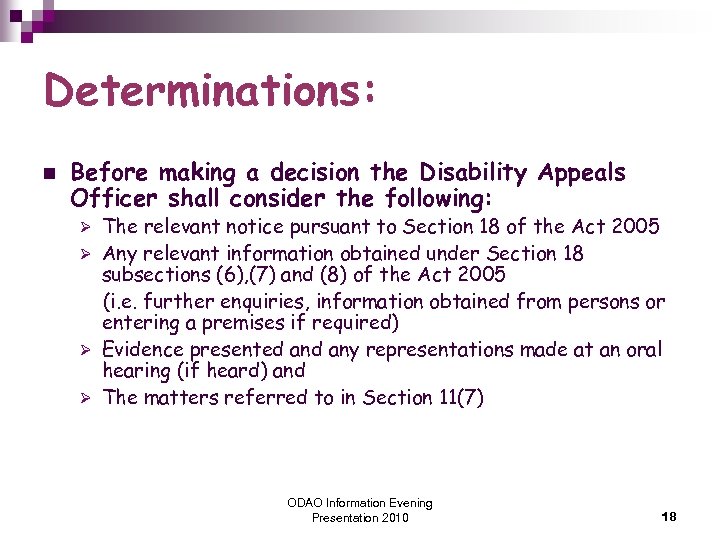 Determinations: n Before making a decision the Disability Appeals Officer shall consider the following: