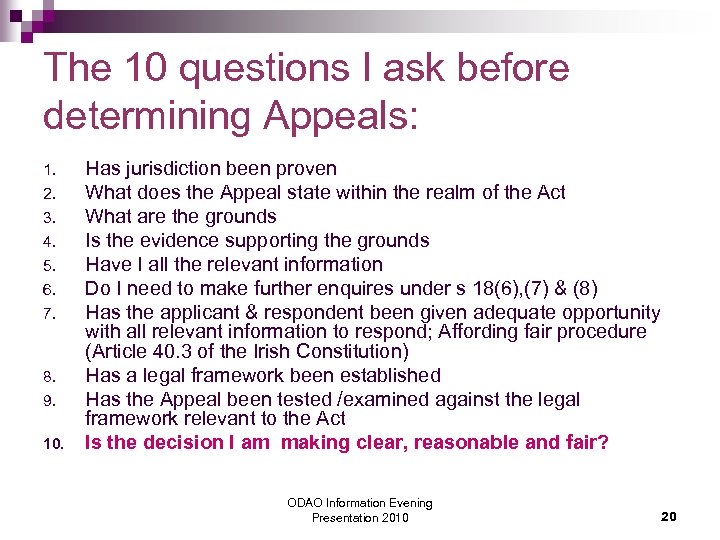 The 10 questions I ask before determining Appeals: 1. 2. 3. 4. 5. 6.