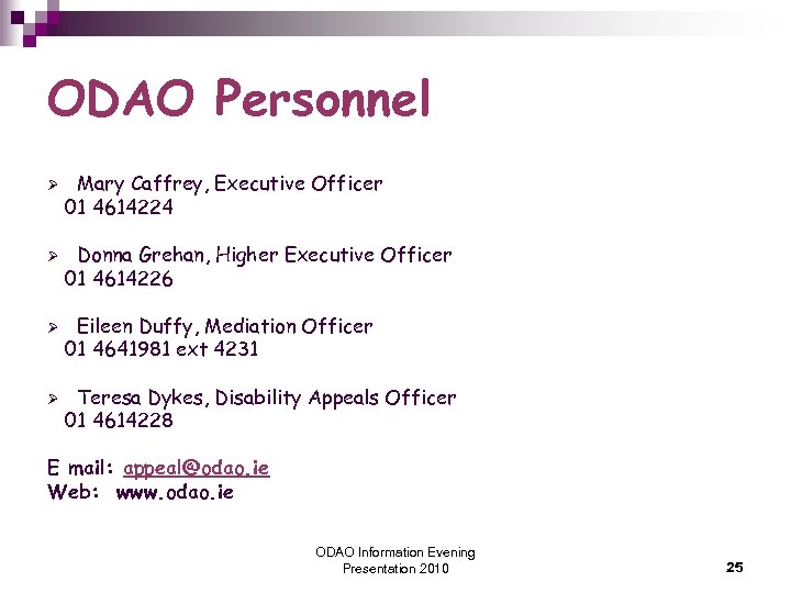 ODAO Personnel Ø Ø Mary Caffrey, Executive Officer 01 4614224 Donna Grehan, Higher Executive