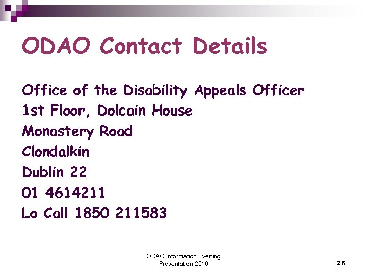 ODAO Contact Details Office of the Disability Appeals Officer 1 st Floor, Dolcain House