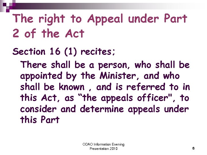 The right to Appeal under Part 2 of the Act Section 16 (1) recites;