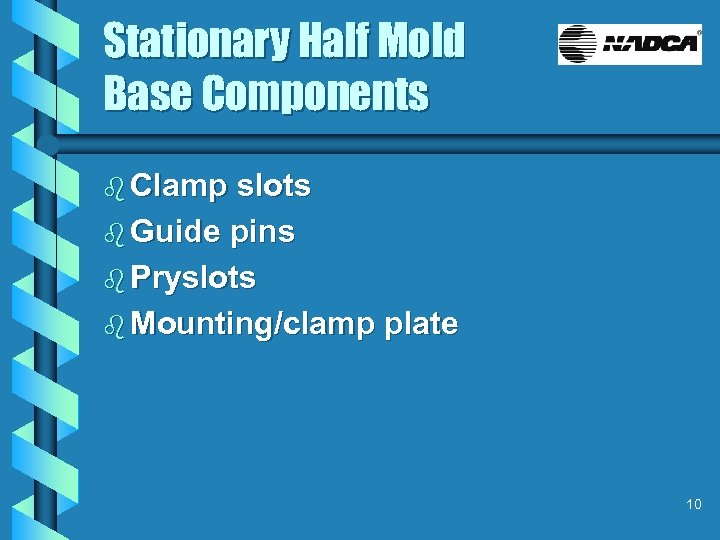 Stationary Half Mold Base Components b Clamp slots b Guide pins b Pryslots b