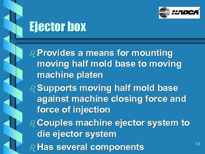 Ejector box b Provides a means for mounting moving half mold base to moving