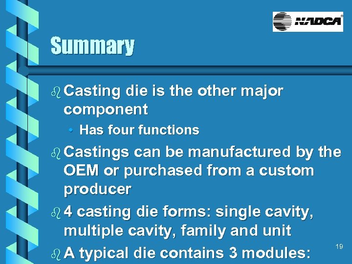 Summary b Casting die is the other major component • Has four functions b