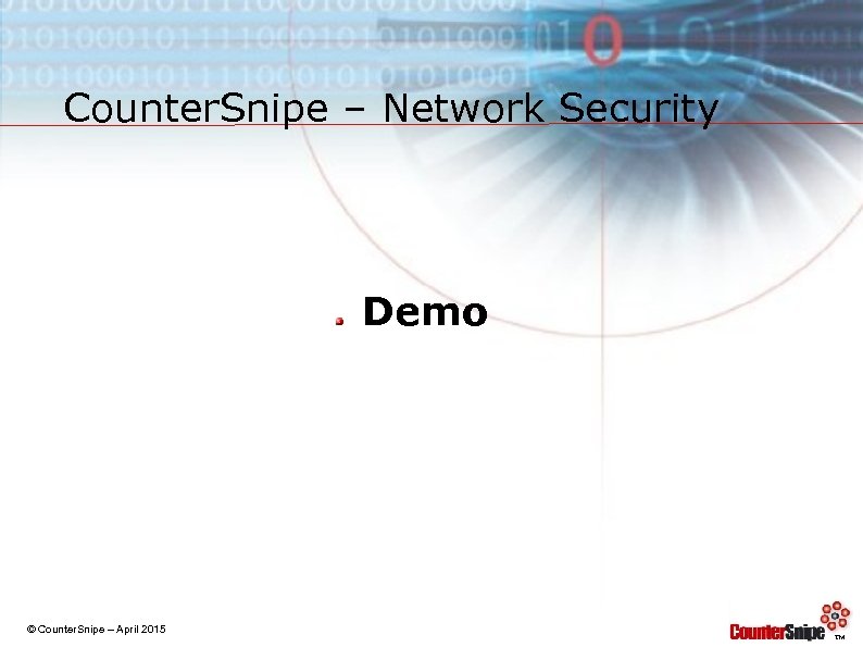 Counter. Snipe – Network Security Demo © Counter. Snipe – April 2015 TM 