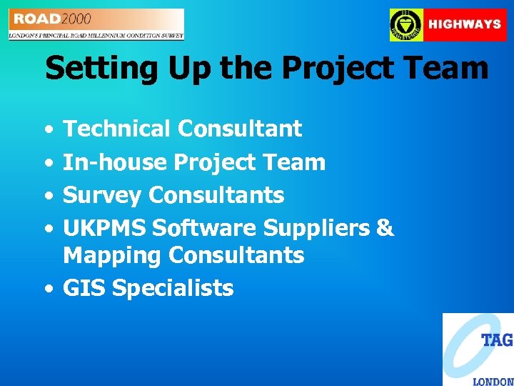 Setting Up the Project Team • • Technical Consultant In-house Project Team Survey Consultants