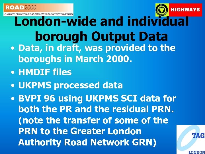 London-wide and individual borough Output Data • Data, in draft, was provided to the