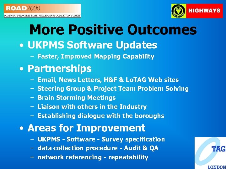 More Positive Outcomes • UKPMS Software Updates – Faster, Improved Mapping Capability • Partnerships