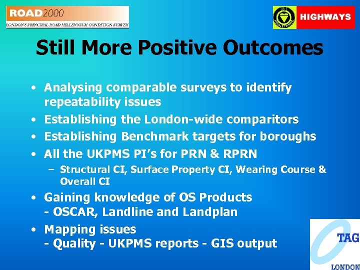 Still More Positive Outcomes • Analysing comparable surveys to identify repeatability issues • Establishing