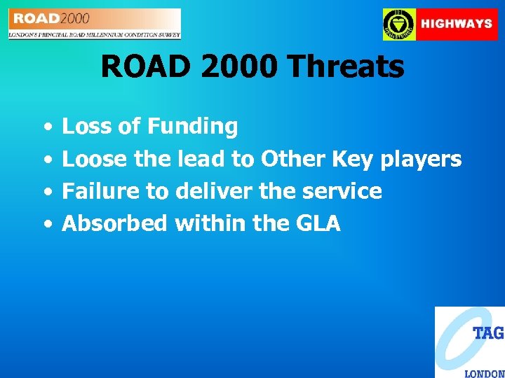 ROAD 2000 Threats • • Loss of Funding Loose the lead to Other Key